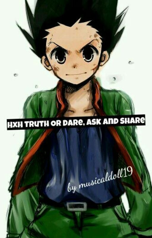 HxH Truth Or Dare, Ask And Share by musicaldoll19