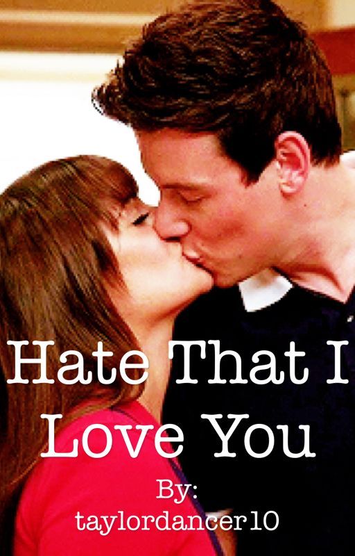 Hate That I Love You ||Finchel|| by taylordancer10