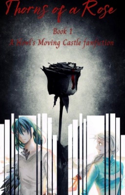 Thorns of a Rose #1 (Howl's Moving Castle fanfiction) by lilmisswriter17