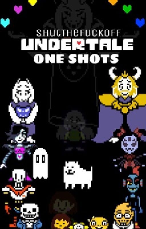 Undertale One Shots (ON HOLD) by ShutTheFuckOff