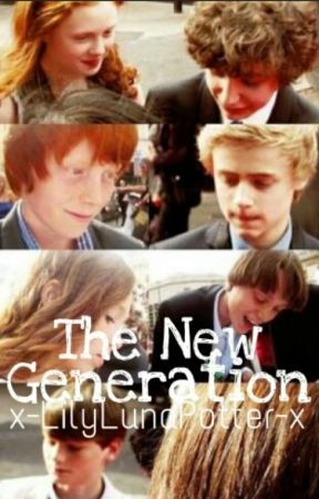 The New Generation (Harry Potter RolePlay Book) by x-LilyLunaPotter-x