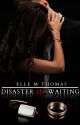 Disaster-in-Waiting NOW AVAILABLE TO BUY ON AMAZON by ElleMThomas