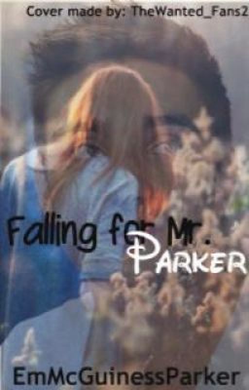 Falling For Mr.Parker! by EmMcGuinessParker