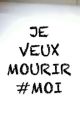 Je Veux Mourir #moi by JustineDurand8