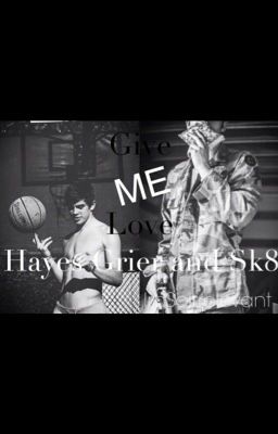 Give Me Love ||Hayes Grier and Sk8||✔ cover