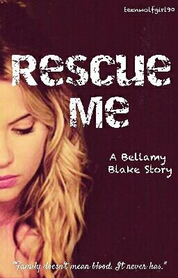 Rescue Me 》 Bellamy Blake {Book One}  cover