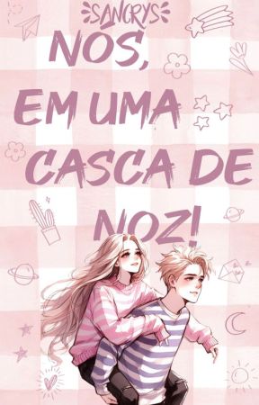 Nós, em uma casca de noz! by SanCrys