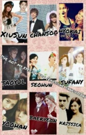 I've Got My Eyes On You..... (Exosidae Fanfiction) by KiaraAnuj