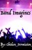 Band and Musician Imagines Book 1 (COMPLETED)