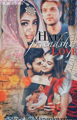 Manan:HATE FRIENDSHIP AND LOVE (Completed) cover