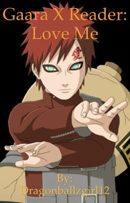 Gaara X Reader: Love Me cover