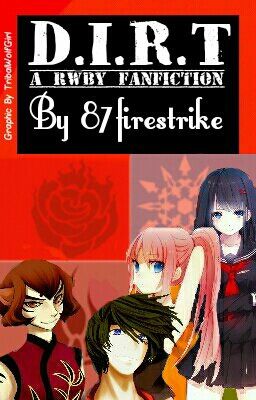 D.I.R.T. - A RWBY Fanfic Complete cover