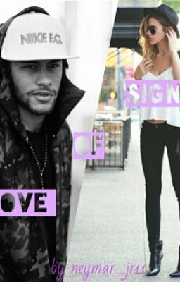 Signs Of Love  (Neymar Jr Fanfic) COMPLETED!  cover