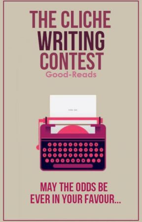 The Cliche Writing Contest by Good-Reads-