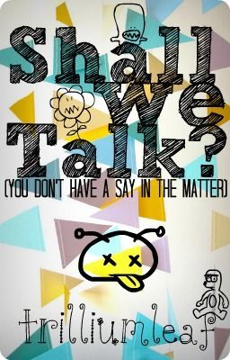 Shall We Talk? (You don't have a say in the matter) cover