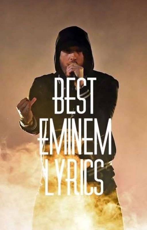 BEST EMINEM LYRICS by AtomicPancakes22