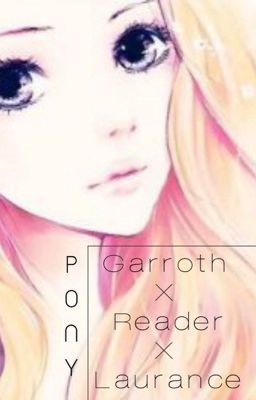 Laurence x Reader x Garroth (FINISHED) cover