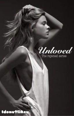 Unloved: The Rejected Series cover