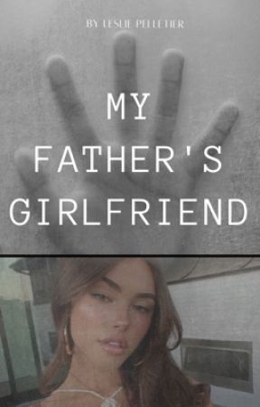 My Father's Girlfriend ➸ jb ( 18) O.S © by ovoswife