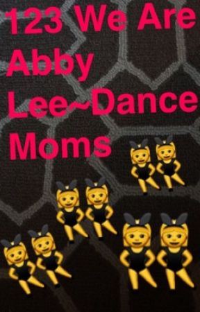 123 We are Abby Lee~Dance Moms Fanfic by jjessicaxg