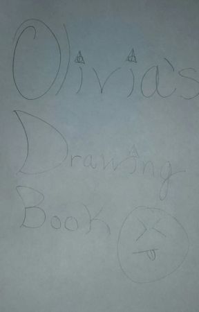 Olivia's Drawing Book by -narglisousluna-