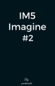 IM5 Imagines #2 {COMPLETED} ✔ by pewdiesendri