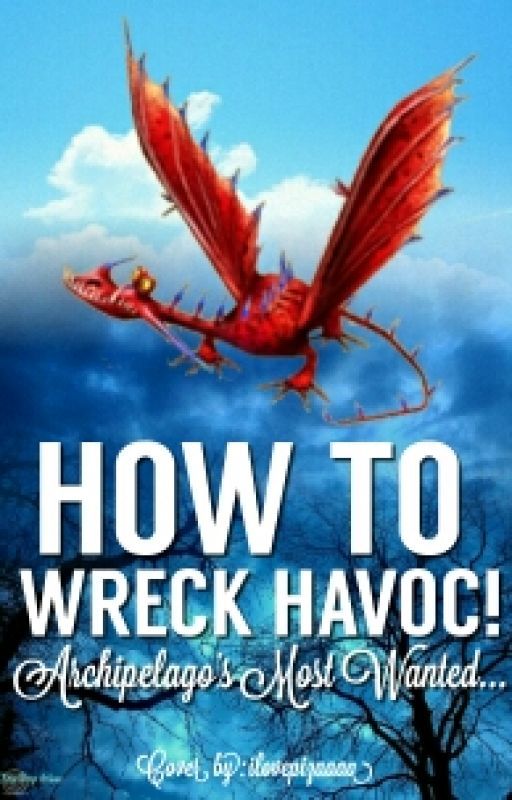 How To Wreck Havoc! (HTTYD Fanfic) by DemiDragonne