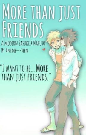 More Than Just Friends (Sasuke X Naruto) (Boy X Boy) by Anime---Teen