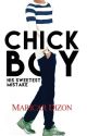 CHICKBOY (His Sweetest Mistake) REVISED AND COMPLETE VERSION by maricardizonwrites