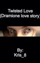 Twisted Love (Dramione love story) by kris_8