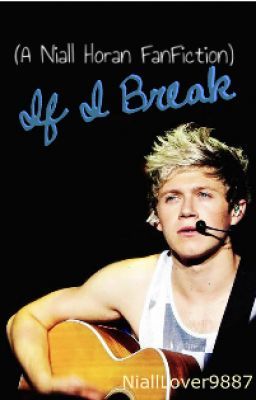 If I Break (A Niall Horan FanFiction) cover