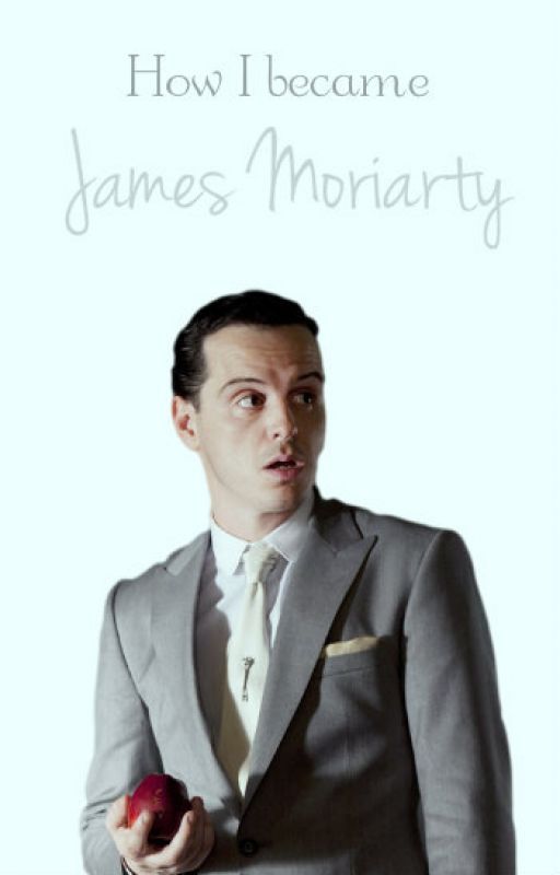 How I became, James Moriarty by TheSacred