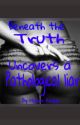 Beneath The Truth Uncovers A Pathological Lair  (Lesbian) by naomijessop626