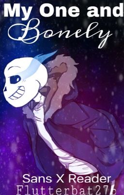 My One and Bonely (Sans x Reader) cover