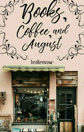 Books, Coffee, and August by brokenvow-