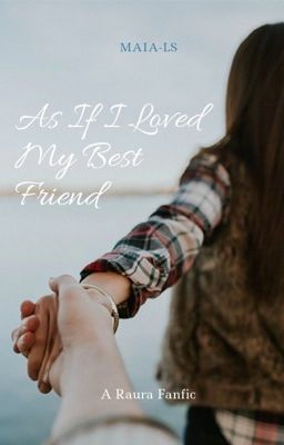 As If I Loved My Best Friend: A Raura Fanfic cover