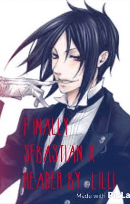 Sebastian X Reader - Finally-Black Butler cover