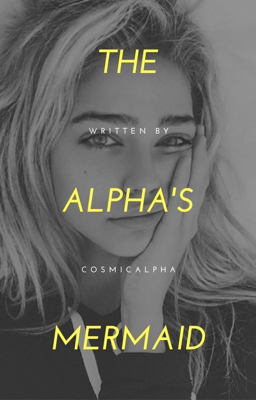 The Alpha's Mermaid [COMPLETE] by AshlyNikkii