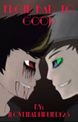 From Bad to Good(Anti Septiceye and Darkiplier X Reader) cover