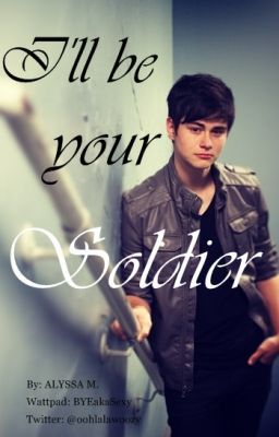 I'll Be Your Soldier- (a Before You Exit/ Riley McDonough Fanfic) cover