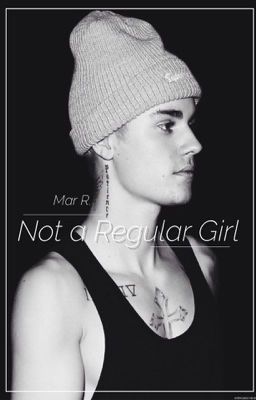 Not A Regular Girl (Justin Bieber fanfic) cover