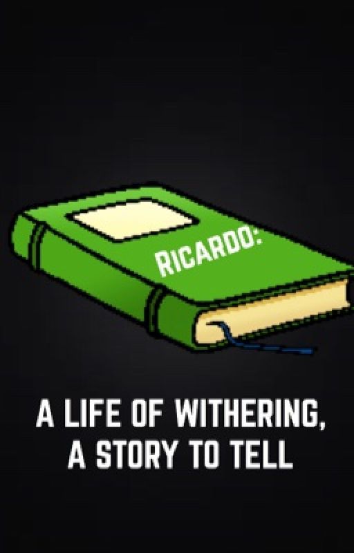 Ricardo: A Life of Withering, a Story to Tell by Musicks