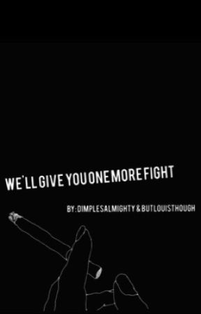 "We'll Give You One More Fight" by DimplesAlmighty