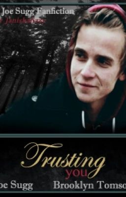 Trusting You {Joe Sugg Fanfiction} cover