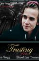 Trusting You {Joe Sugg Fanfiction} by Irishwang