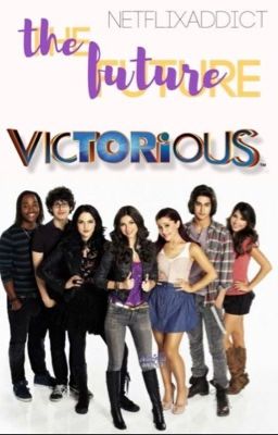 The Future... (A Victorious Fanfic) cover