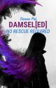 Damsel[ed]: No Rescue Required by HeroBreaker