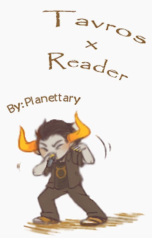 Tavros X Reader by Planettary