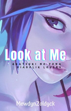 Look at Me || Akatsuki No Yona   Diabolik Lovers by MewdynZoldyck