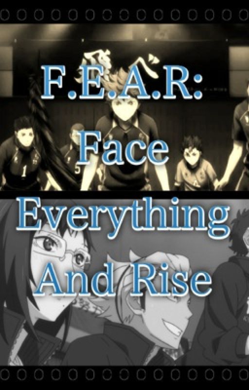 F.E.A.R: Face Everything And Rise (Haikyuu!!) by Enchanted_Espurr